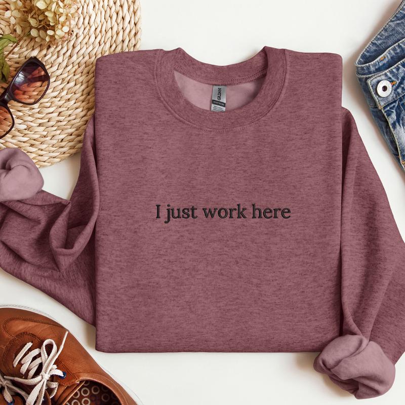 I Just Work Here Embroidered Sweatshirt