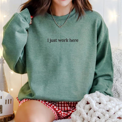 I Just Work Here Embroidered Sweatshirt